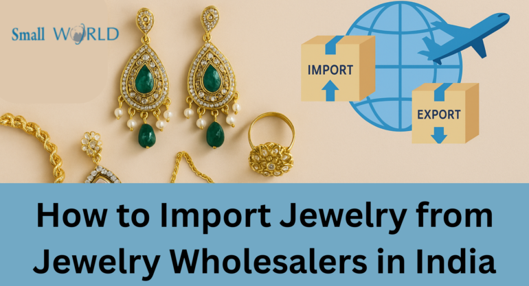 How to Import Jewelry from Jewelry Wholesalers in India